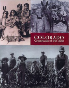 Colorado: Crossroads of the West - Matthew T. Downey, Fay D. Metcalf