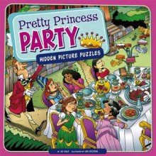 Pretty Princess Party: Hidden Picture Puzzles - Jill Kalz, Len Epstein