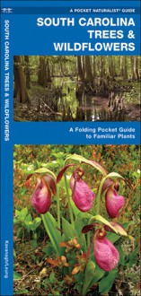 South Carolina Trees & Wildflowers: A Folding Pocket Guide to Familiar Species - James Kavanagh, Raymond Leung