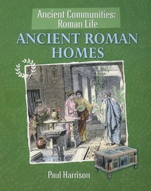 Ancient Roman Homes - Paul Harrison