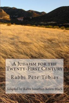 A Judaism for the Twenty-First Century - Pete Tobias, Jonathan Keren-Black