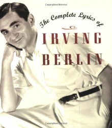 The Complete Lyrics of Irving Berlin - Robert Kimball, Linda Berlin Emmet, Irving Berlin