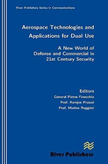 Aerospace Technologies and Applications for Dual Use - Pietro Finocchio, Ramjee Prasad, Marina Ruggieri