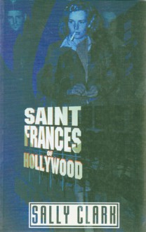 Saint Frances of Hollywood - Sally Clark