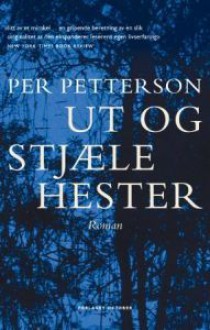 Ut og stjæle hester - Per Petterson