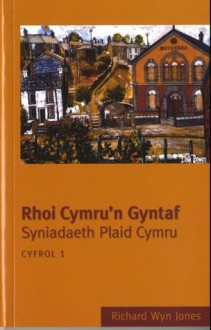 Rhoi Cymru'n Gyntaf: Syniadaeth Plaid Cymru - Richard Wyn Jones