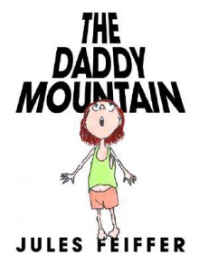 The Daddy Mountain - Jules Feiffer