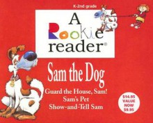 Sam the Dog: Guard the House, Sam!/Sam's Pet/Show-And-Tell Sam - Charnan Simon, Gary Bialke