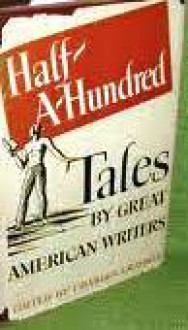 Half-A-Hundred Tales by Great American Writers - Charles Grayson