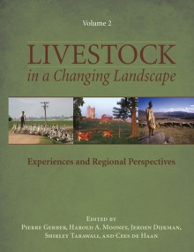 Livestock in a Changing Landscape, Volume 2: Experiences and Regional Perspectives - Pierre Gerber, Harold Mooney, Jeroen Dijkman, Shirley Tarawali, Cees de Haan, Harold A. Mooney