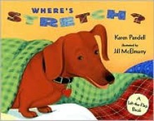 Where's Stretch: A Lift-the-Flap Book (Stretch) - Karen Pandell, Jill McElmurry