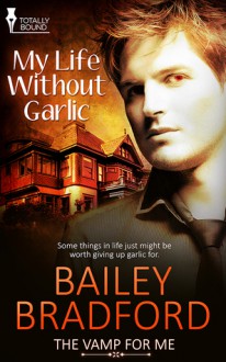 My Life Without Garlic - Bailey Bradford