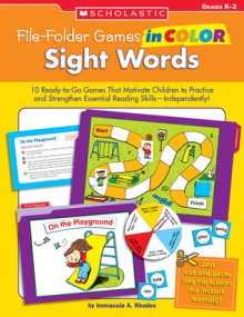 File-Folder Games in Color: Sight Words: 10 Ready-to-Go Games That Motivate Children to Practice and Strengthen Essential Reading Skills-Independently! - Immacula A. Rhodes