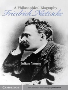 Friedrich Nietzsche - Julian Young