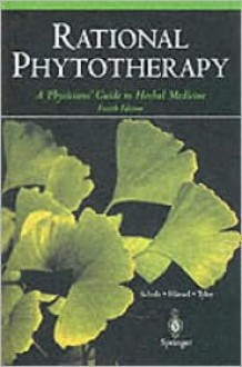 Rational Phytotherapy: A Physicians' Guide to Herbal Medicine - Rudolf Hänsel, Varro E. Tyler