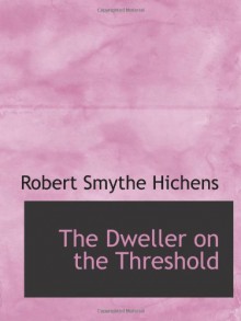 The Dweller on the Threshold - Robert Smythe Hichens