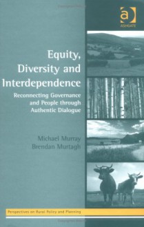 Equity, Diversity, and Interdependence: Reconnecting Governance and People Through Authentic Dialogue - Michael Murray