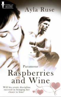 Raspberries and Wine - Ayla Ruse