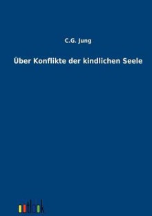 Der Konflikte der Kindlichen Seele - C.G. Jung