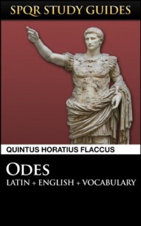 Horace: Odes in Latin + English (SPQR Study Guides) - Quintus Horatius Flaccus, Paul Hudson