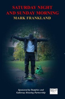 Saturday Night and Sunday Morning - Mark Frankland