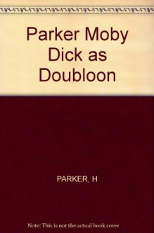 Moby-Dick as Doubloon: Essays and Extracts, 1851-1970 - Hershel Parker, Harrison Hayford