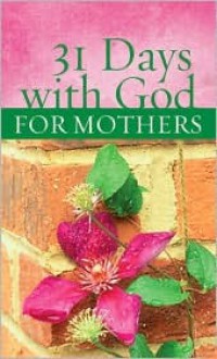 31 Days With God For Mothers - Michelle Medlock Adams, Michelle Medlock Adams