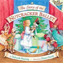 The Story of the Nutcracker Ballet - Diane Goode