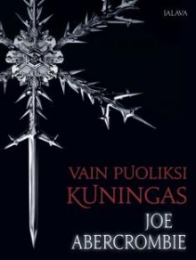 Vain puoliksi kuningas - Mika Kivimäki, Joe Abercrombie