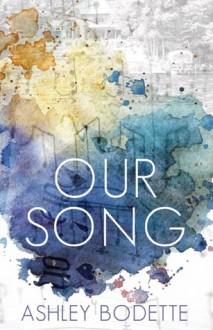 Our Song - Ashley Bodette