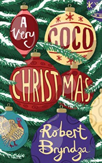 A Very Coco Christmas (Prequel Short Story) (Coco Pinchard Series) - Robert Bryndza