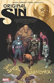 Original Sin - Jason Aaron, Jim Cheung, Ed Brubaker, Javier Pulido, Mike Deodato Jr., Mark Waid