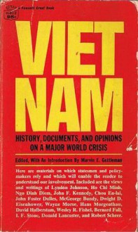 Viet Nam: History, Documents, And Opinions On A Major World Crisis - Marvin E. Gettleman