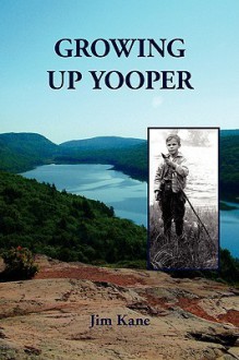 Growing Up Yooper - Jim Kane