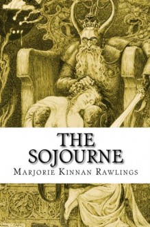 The Sojourne - Marjorie Kinnan Rawlings