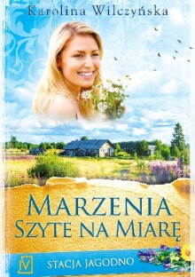 Marzenia szyte na miarę - Karolina Wilczyńska