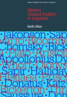 The Western Classical Tradition in Linguistics (Equinox Textbooks & Surveys in Linguistics) - Keith Allan