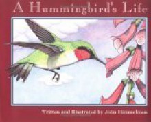 A Hummingbird's Life - John Himmelman