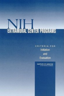 Nih Extramural Center Programs: Criteria for Initiation and Evaluation - Frederick J. Manning