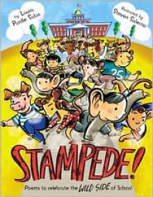 Stampede!: Poems to Celebrate the Wild Side of School - Laura Purdie Salas, Steven Salerno (Illustrator)