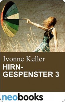 Hirngespenster 3 (Knaur eBook) (German Edition) - Ivonne Keller