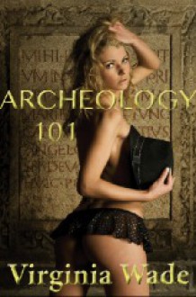 Archeology 101 - Virginia Wade