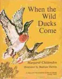 When the Wild Ducks Come - Margaret Chittenden