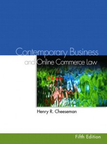 Contemporary Business Law and Online Commerce Law (5th Edition) - Henry R. Cheeseman