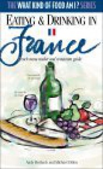 Eating and Drinking in France: French Menu Reader and Restaurant Guide - Andy Herbach, Michael Dillon