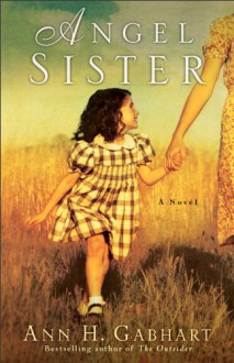 Angel Sister: A Novel - Ann Gabhart