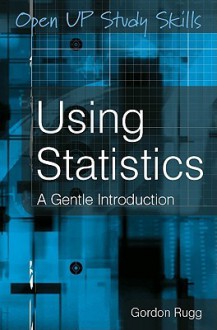 Using Statistics: A Gentle Introduction - Gordon Rugg