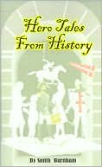 Hero Tales from History - Smith Burnham, Adam Starchild