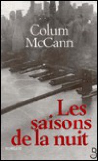 Les Saisons de la nuit - Colum McCann, Marie-Claude Peugeot