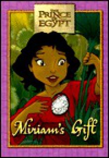 Miriam's Gift: The Prince of Egypt Book and Keepsake [With Bronze Pendant and Necklace] - Linda L. Putnam